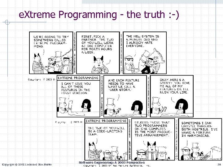 e. Xtreme Programming - the truth : -) Copyright © 2002 Linda and Don