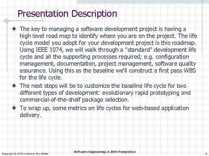 Presentation Description The key to managing a software development project is having a high