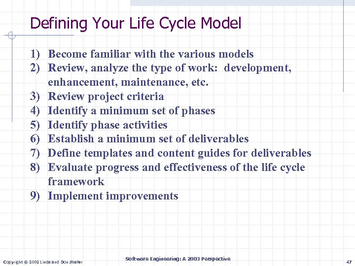 Defining Your Life Cycle Model 1) Become familiar with the various models 2) Review,