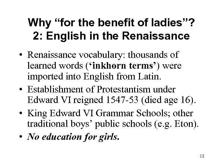 Why “for the benefit of ladies”? 2: English in the Renaissance • Renaissance vocabulary: