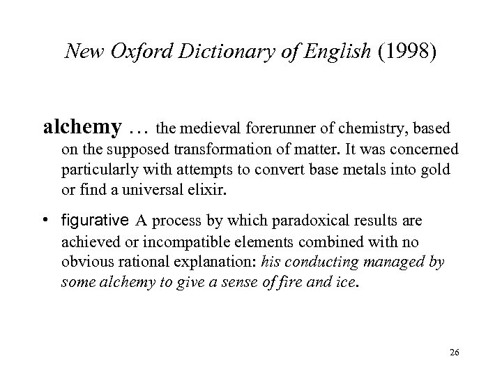 New Oxford Dictionary of English (1998) alchemy … the medieval forerunner of chemistry, based
