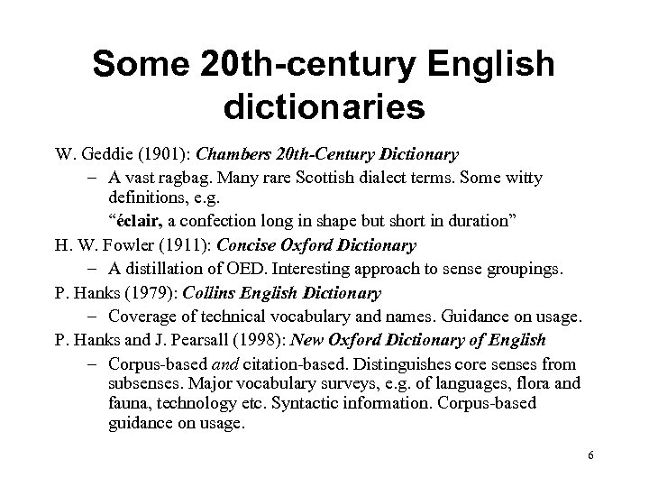 Some 20 th-century English dictionaries W. Geddie (1901): Chambers 20 th-Century Dictionary – A