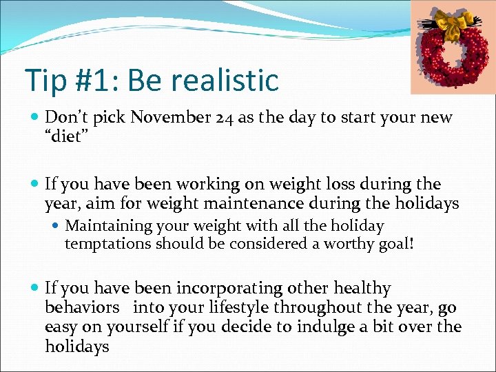 Tip #1: Be realistic Don’t pick November 24 as the day to start your