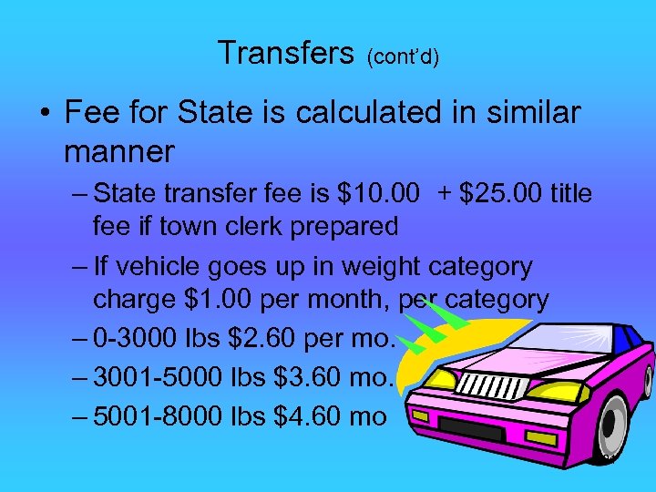 Transfers (cont’d) • Fee for State is calculated in similar manner – State transfer