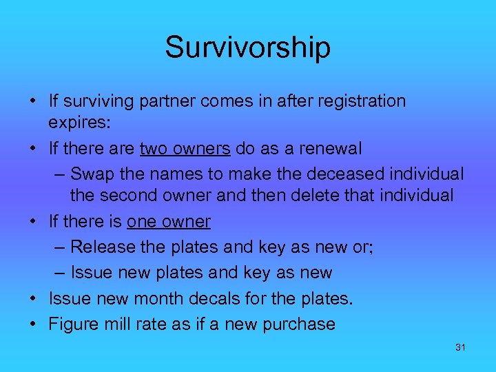 Survivorship • If surviving partner comes in after registration expires: • If there are
