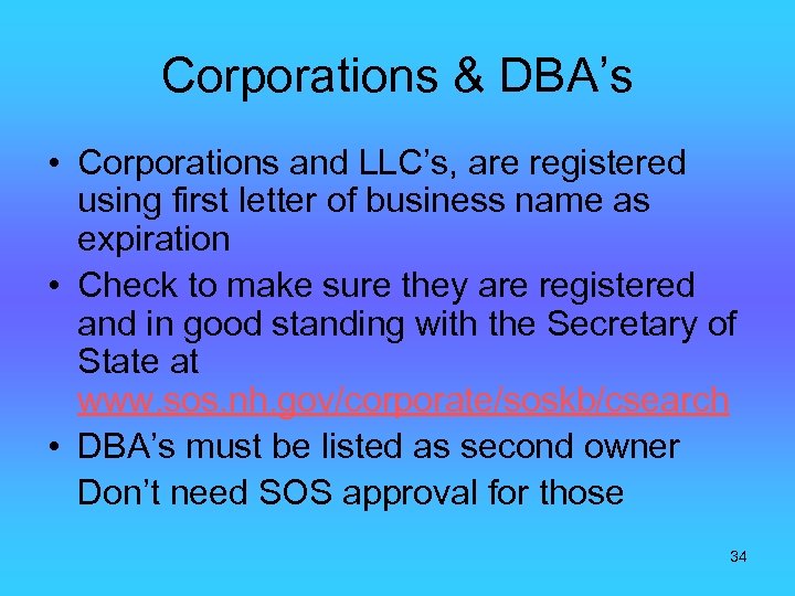 Corporations & DBA’s • Corporations and LLC’s, are registered using first letter of business