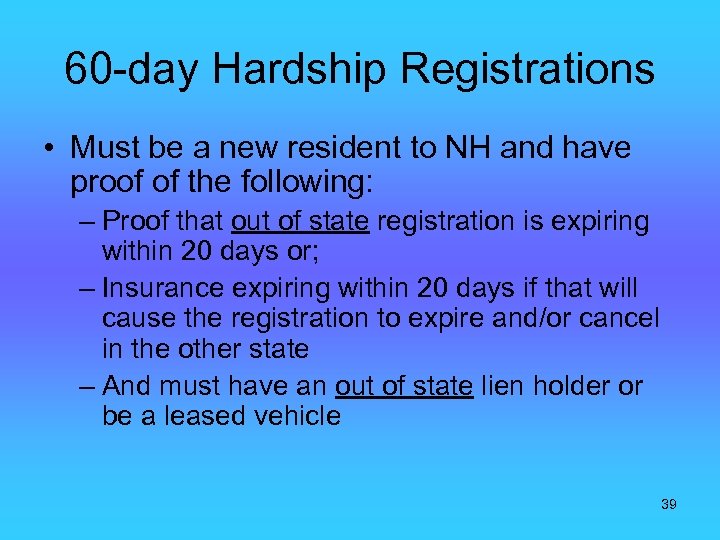 60 -day Hardship Registrations • Must be a new resident to NH and have