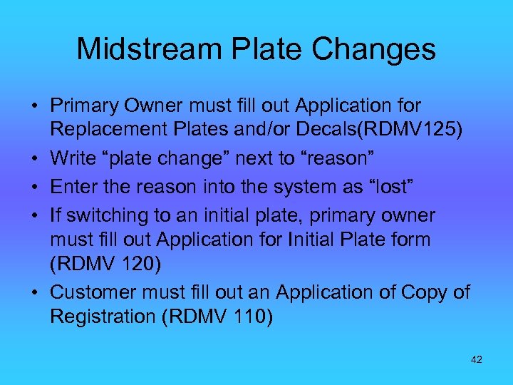 Midstream Plate Changes • Primary Owner must fill out Application for Replacement Plates and/or