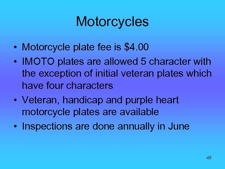Motorcycles • Motorcycle plate fee is $4. 00 • IMOTO plates are allowed 5