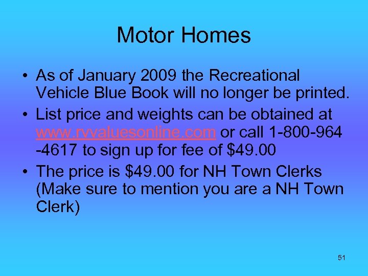 Motor Homes • As of January 2009 the Recreational Vehicle Blue Book will no