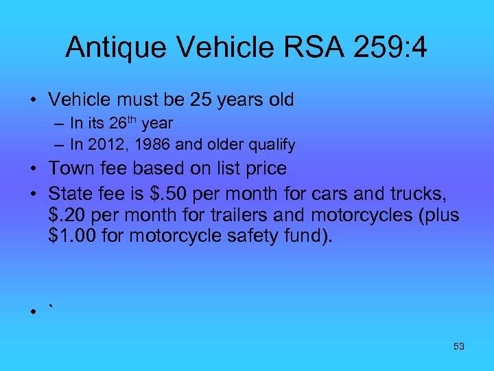 Antique Vehicle RSA 259: 4 • Vehicle must be 25 years old – In