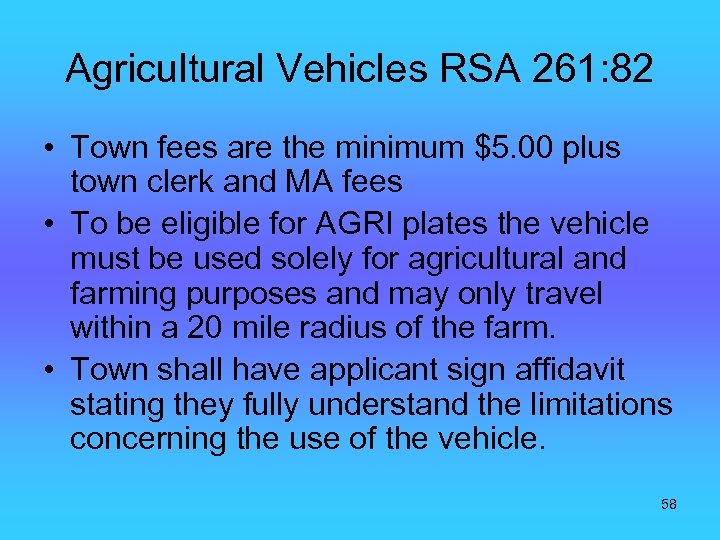 Agricultural Vehicles RSA 261: 82 • Town fees are the minimum $5. 00 plus