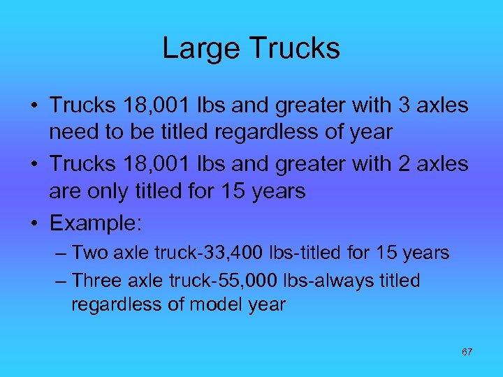 Large Trucks • Trucks 18, 001 lbs and greater with 3 axles need to