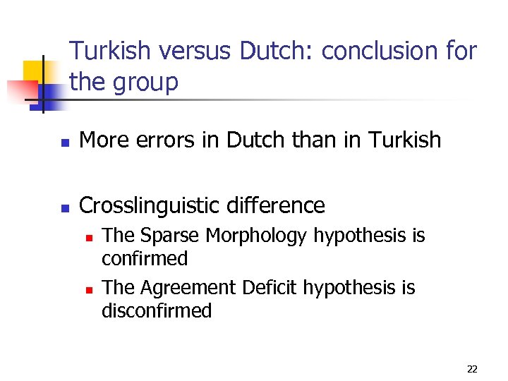 Turkish versus Dutch: conclusion for the group n More errors in Dutch than in