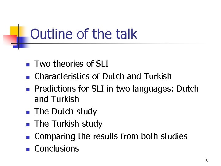 Outline of the talk n n n n Two theories of SLI Characteristics of