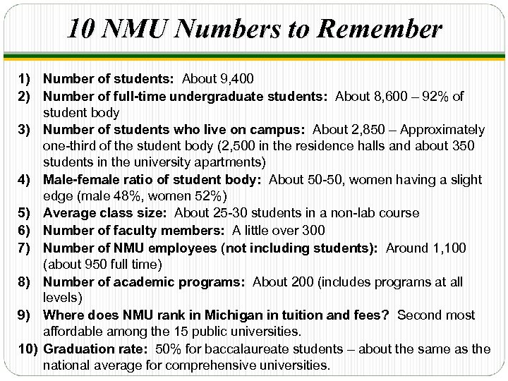 10 NMU Numbers to Remember 1) Number of students: About 9, 400 2) Number