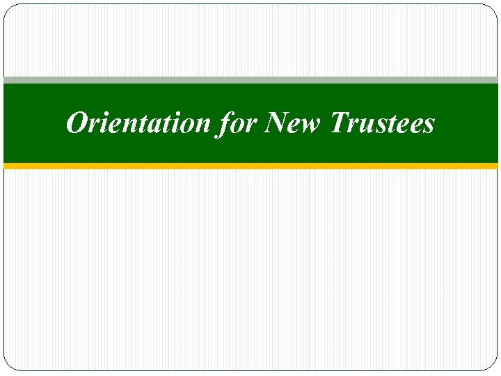 Orientation for New Trustees 