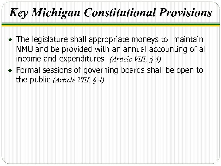 Key Michigan Constitutional Provisions The legislature shall appropriate moneys to maintain NMU and be