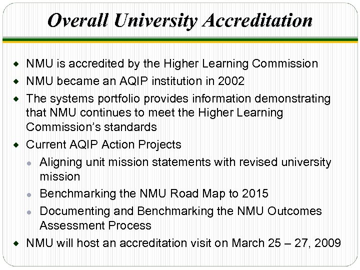 Overall University Accreditation ® ® ® NMU is accredited by the Higher Learning Commission