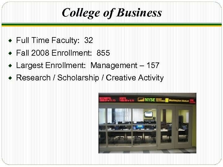 College of Business ® Full Time Faculty: 32 ® Fall 2008 Enrollment: 855 ®