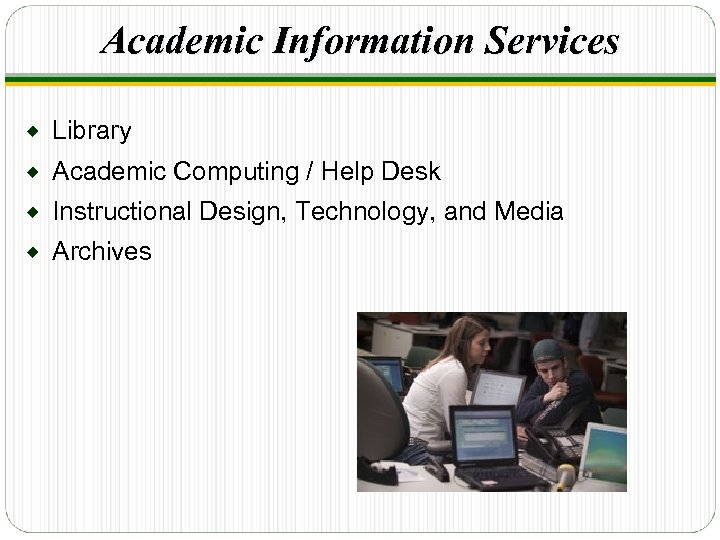 Academic Information Services ® Library ® Academic Computing / Help Desk ® Instructional Design,