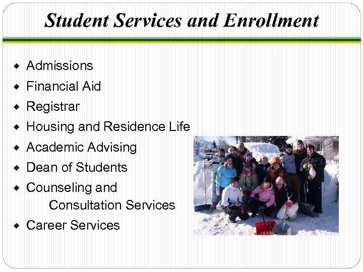 Student Services and Enrollment ® Admissions ® Financial Aid ® Registrar ® Housing and