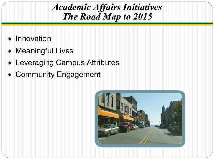 Academic Affairs Initiatives The Road Map to 2015 ® Innovation ® Meaningful Lives ®