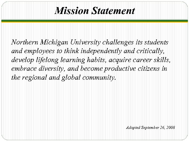 Mission Statement Northern Michigan University challenges its students and employees to think independently and