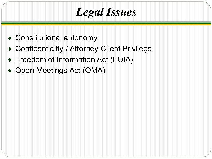 Legal Issues Constitutional autonomy ® Confidentiality / Attorney-Client Privilege ® Freedom of Information Act