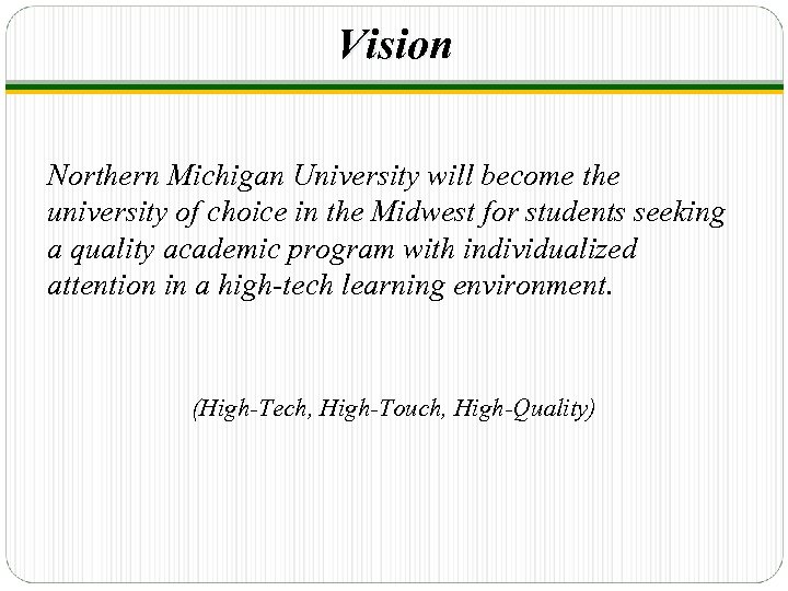 Vision Northern Michigan University will become the university of choice in the Midwest for