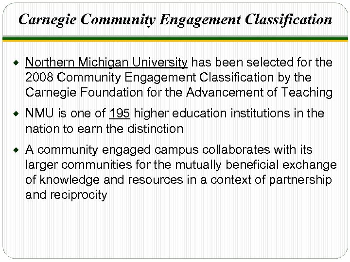 Carnegie Community Engagement Classification ® Northern Michigan University has been selected for the 2008