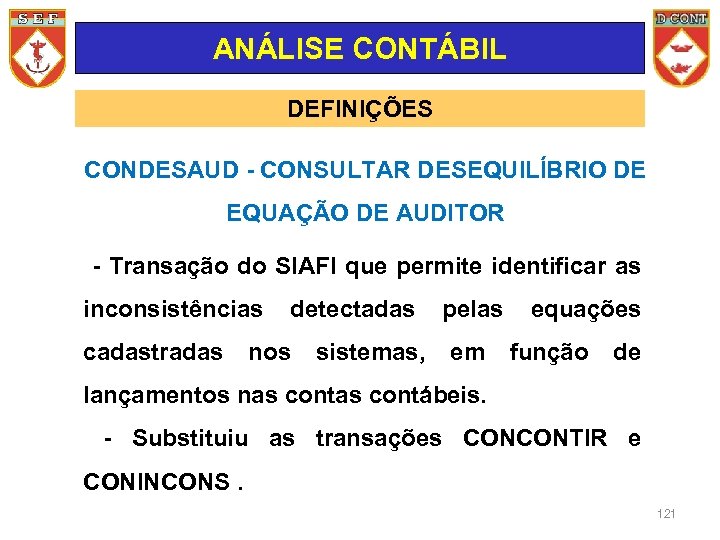 ANÁLISE CONTÁBIL DEFINIÇÕES CONDESAUD - CONSULTAR DESEQUILÍBRIO DE EQUAÇÃO DE AUDITOR - Transação do
