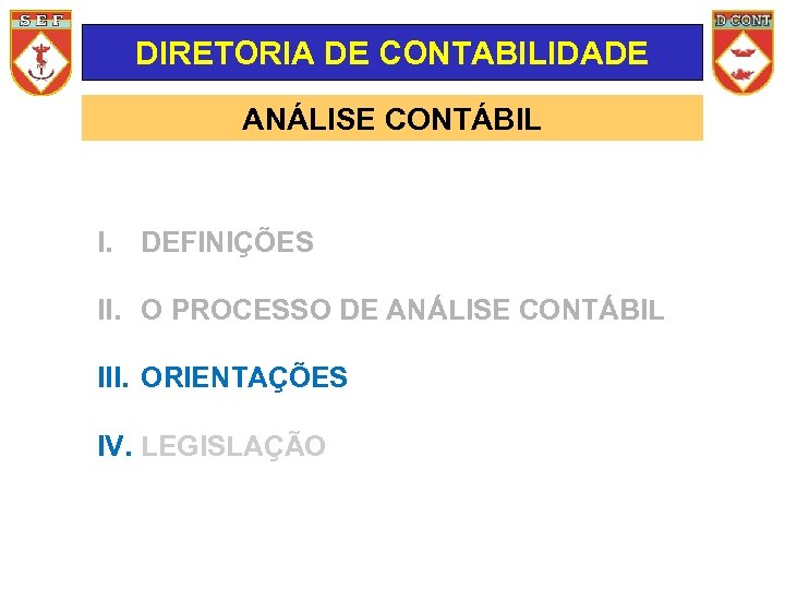 DIRETORIA DE CONTABILIDADE ANÁLISE CONTÁBIL I. DEFINIÇÕES II. O PROCESSO DE ANÁLISE CONTÁBIL III.