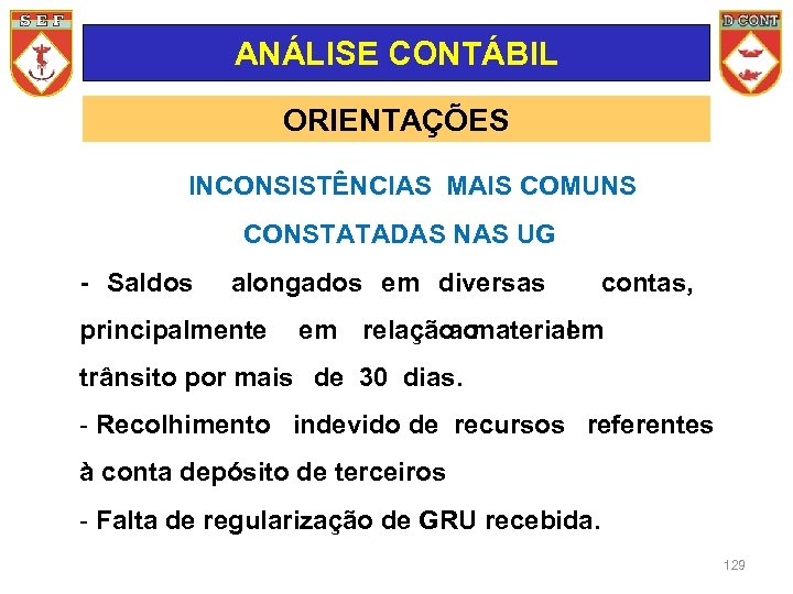 ANÁLISE CONTÁBIL ORIENTAÇÕES INCONSISTÊNCIAS MAIS COMUNS CONSTATADAS NAS UG - Saldos alongados em diversas