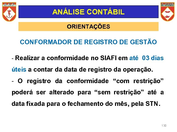 ANÁLISE CONTÁBIL ORIENTAÇÕES CONFORMADOR DE REGISTRO DE GESTÃO - Realizar a conformidade no SIAFI