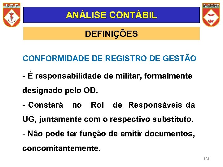 ANÁLISE CONTÁBIL DEFINIÇÕES CONFORMIDADE DE REGISTRO DE GESTÃO - É responsabilidade de militar, formalmente