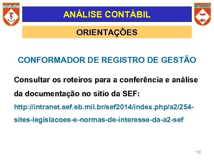 ANÁLISE CONTÁBIL ORIENTAÇÕES CONFORMADOR DE REGISTRO DE GESTÃO Consultar os roteiros para a conferência