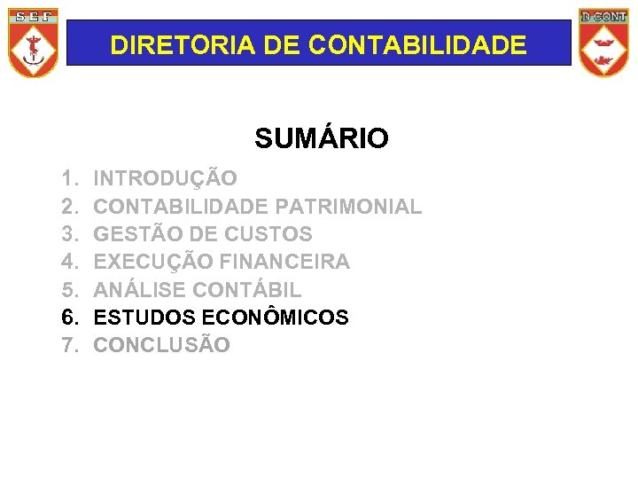 DIRETORIA DE CONTABILIDADE SUMÁRIO 1. 2. 3. 4. 5. 6. 7. INTRODUÇÃO CONTABILIDADE PATRIMONIAL
