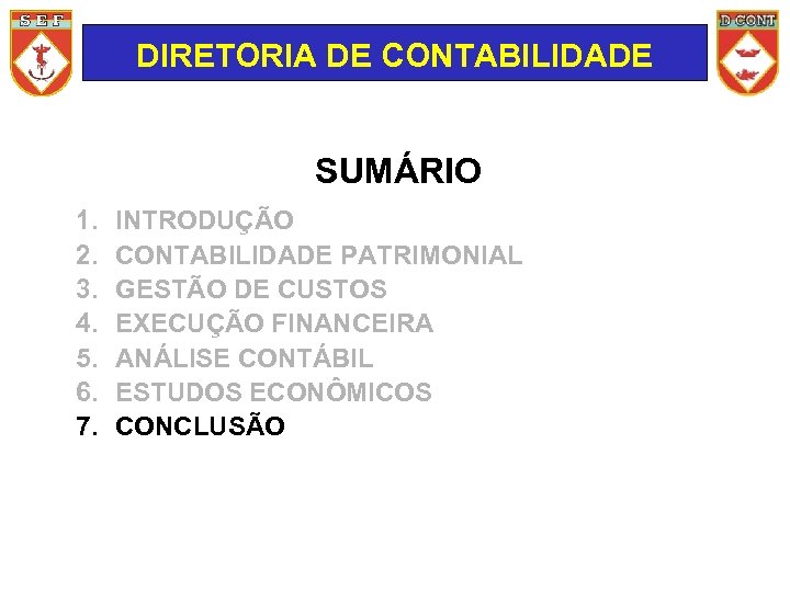 DIRETORIA DE CONTABILIDADE SUMÁRIO 1. 2. 3. 4. 5. 6. 7. INTRODUÇÃO CONTABILIDADE PATRIMONIAL