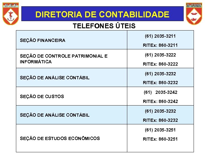 DIRETORIA DE CONTABILIDADE TELEFONES ÚTEIS SEÇÃO FINANCEIRA SEÇÃO DE CONTROLE PATRIMONIAL E INFORMÁTICA SEÇÃO