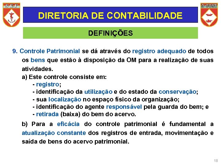 DIRETORIA DE CONTABILIDADE DEFINIÇÕES 9. Controle Patrimonial se dá através do registro adequado de