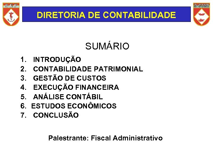 DIRETORIA DE CONTABILIDADE SUMÁRIO 1. 2. 3. 4. 5. 6. 7. INTRODUÇÃO CONTABILIDADE PATRIMONIAL