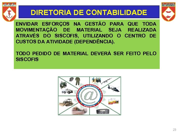 DIRETORIA DE CONTABILIDADE ENVIDAR ESFORÇOS NA GESTÃO PARA QUE TODA MOVIMENTAÇÃO DE MATERIAL SEJA