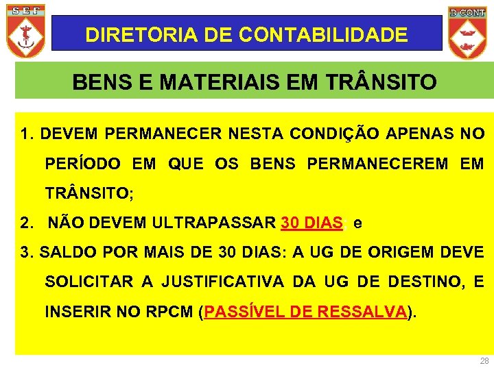 DIRETORIA DE CONTABILIDADE BENS E MATERIAIS EM TR NSITO 1. DEVEM PERMANECER NESTA CONDIÇÃO