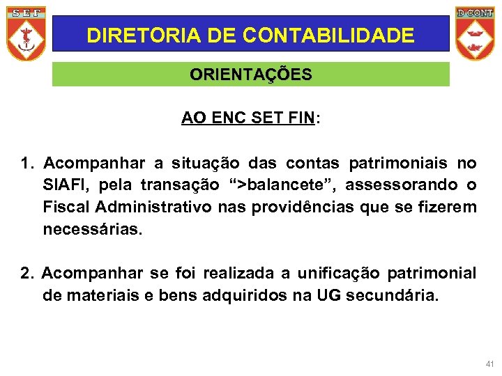 DIRETORIA DE CONTABILIDADE ORIENTAÇÕES AO ENC SET FIN: 1. Acompanhar a situação das contas