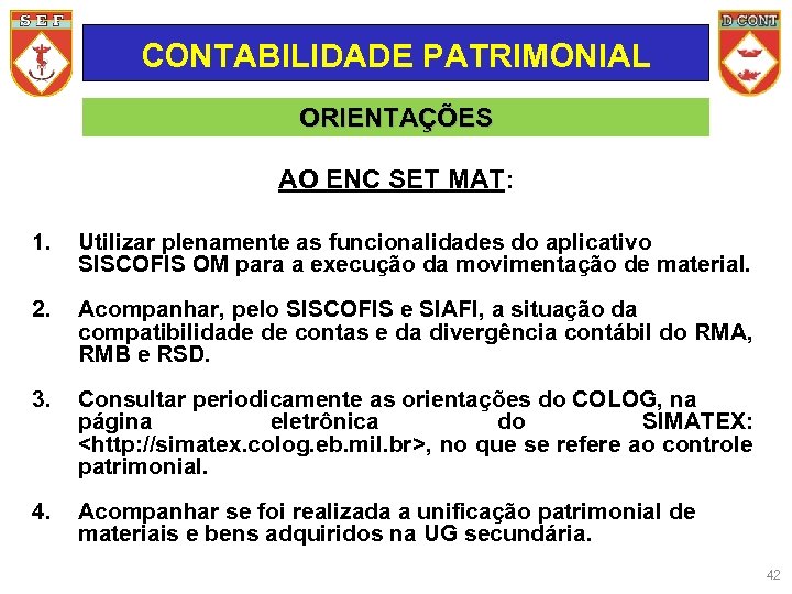 CONTABILIDADE PATRIMONIAL ORIENTAÇÕES AO ENC SET MAT: 1. Utilizar plenamente as funcionalidades do aplicativo