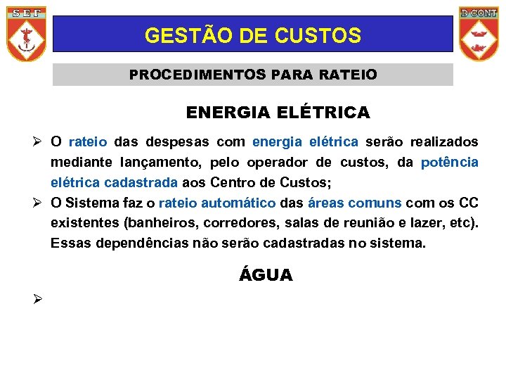GESTÃO DE CUSTOS PROCEDIMENTOS PARA RATEIO ENERGIA ELÉTRICA O rateio das despesas com energia