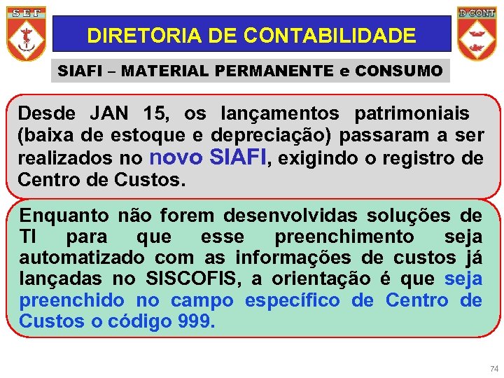 DIRETORIA DE CONTABILIDADE SIAFI – MATERIAL PERMANENTE e CONSUMO Desde JAN 15, os lançamentos
