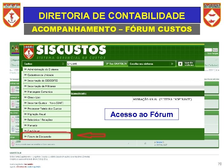 DIRETORIA DE CONTABILIDADE ACOMPANHAMENTO – FÓRUM CUSTOS FÓRUM DE DISCUSSÃO Notícias OM Tipo Dúvidas