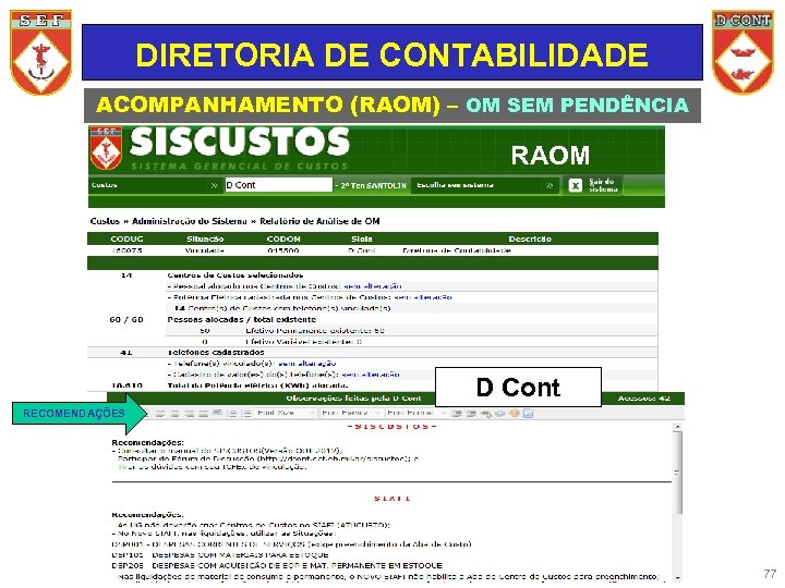 DIRETORIA DE CONTABILIDADE ACOMPANHAMENTO (RAOM) – OM SEM PENDÊNCIA RAOM D Cont RECOMENDAÇÕES 77